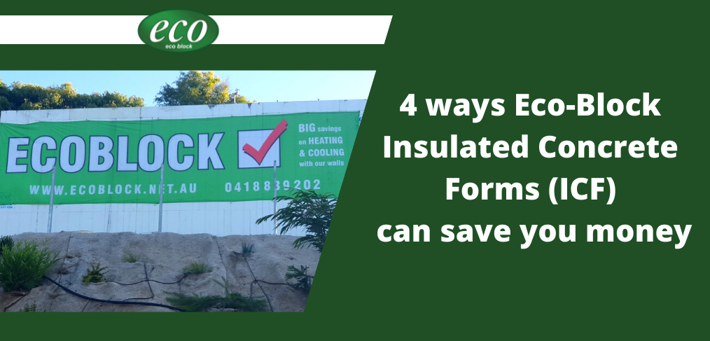 4 ways Eco-Block Insulated Concrete Forms (ICF) can save you money