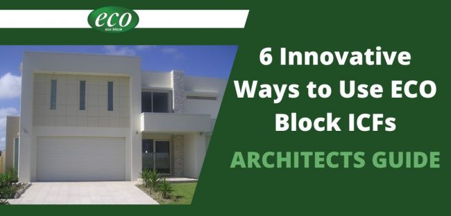 6 Innovative Ways You Can Use ECO Block Insulated Concrete Form