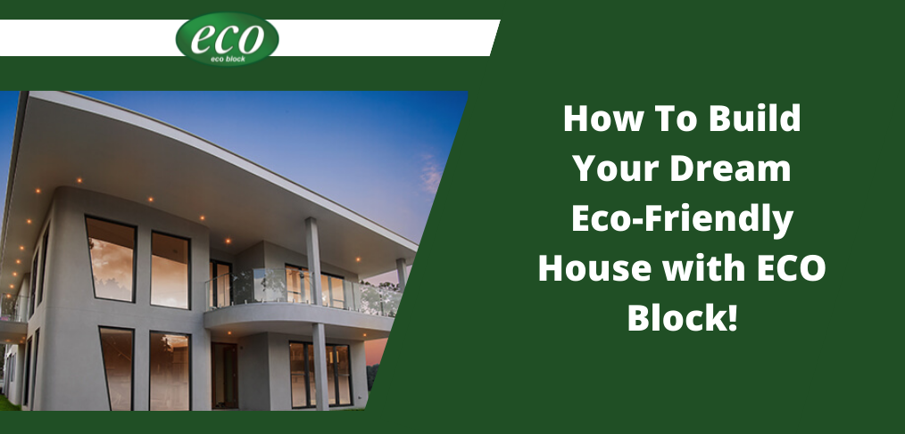 How To Build Your Dream Eco Friendly House with ECO Block! Eco-friendly home