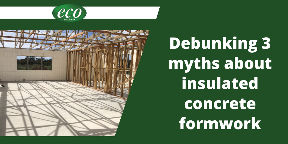 Debunking 3 myths about insulated concrete formwork Debunking 3 myths about insulated concrete framework