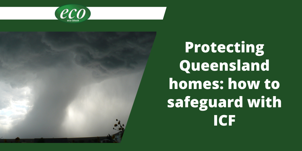 Protecting Queensland homes how to safeguard with ICF Protecting-Queensland-homes-how-to-safeguard-with-ICF