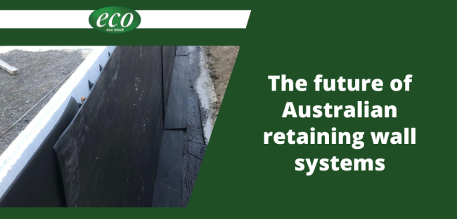 The future of Australian retaining wall systems