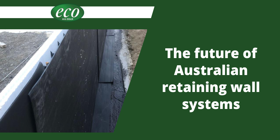 The future of Australian retaining wall systems