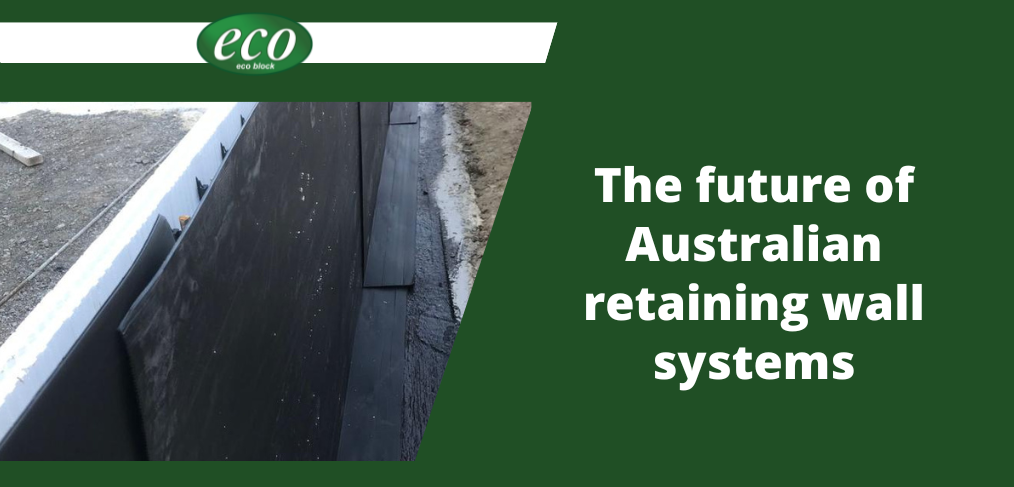 The future of Australian retaining wall systems