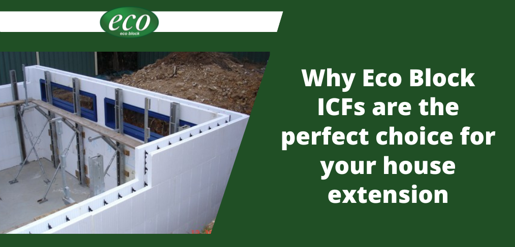 Why Eco Block ICFs are the perfect choice for your house extension Why-Eco-Block-ICFs-are-the-perfect-choice-for-your-house-extension