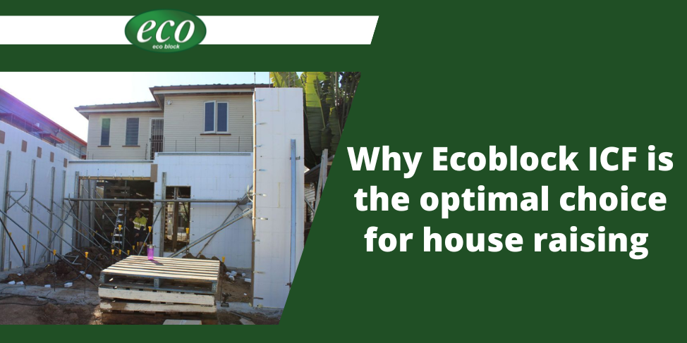 House-Raising-in-Brisbane-Why-Ecoblock-ICF-is-the-Optimal-Choice-for-Builders-and-Architects