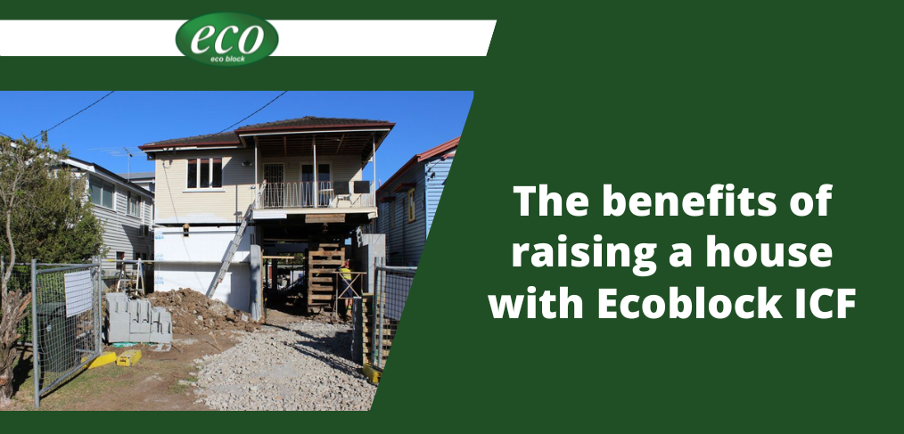 The benefits of raising a house with Ecoblock ICF The-benefits-of-raising-a-house-with-Ecoblock-ICF